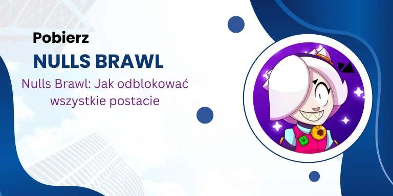 Nulls Brawl: Jak odblokować wszystkie postacie