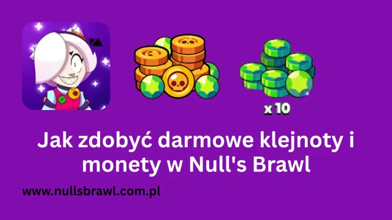 Jak zdobyć darmowe klejnoty i monety w Nulls Brawl