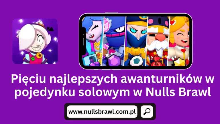 Najlepsza piątka awanturników do pojedynku solowego w Nulls Brawl